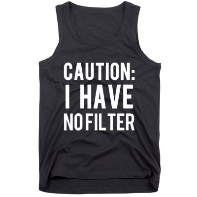 Caution I Have No Filter Funny Sarcastic Joke Tank Top