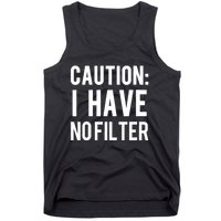 Caution I Have No Filter Funny Sarcastic Joke Tank Top