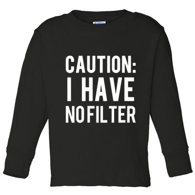 Caution I Have No Filter Funny Sarcastic Joke Toddler Long Sleeve Shirt