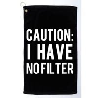 Caution I Have No Filter Funny Sarcastic Joke Golf Towel