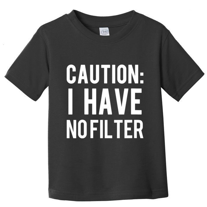 Caution I Have No Filter Funny Sarcastic Joke Toddler T-Shirt