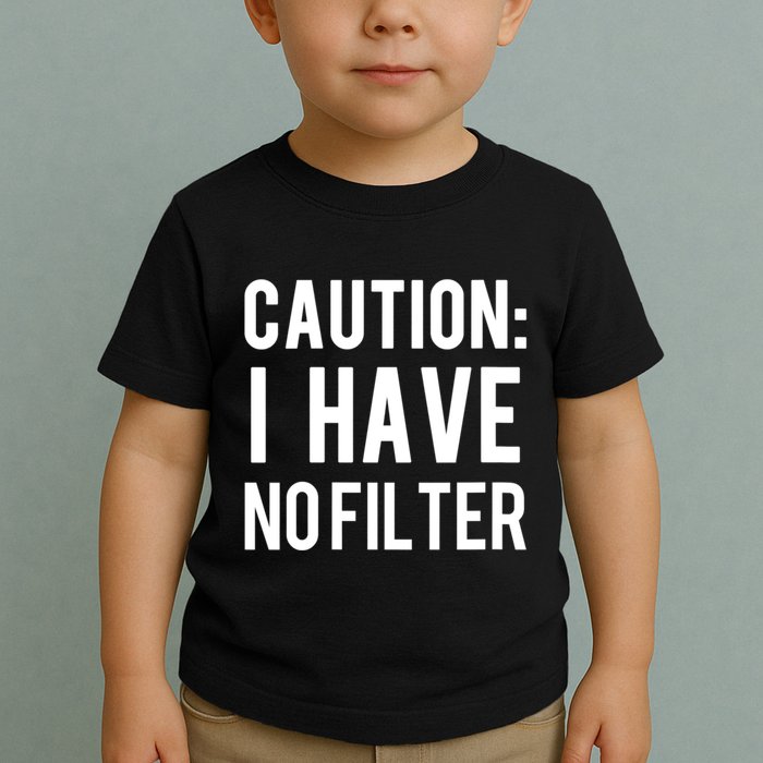 Caution I Have No Filter Funny Sarcastic Joke Toddler T-Shirt