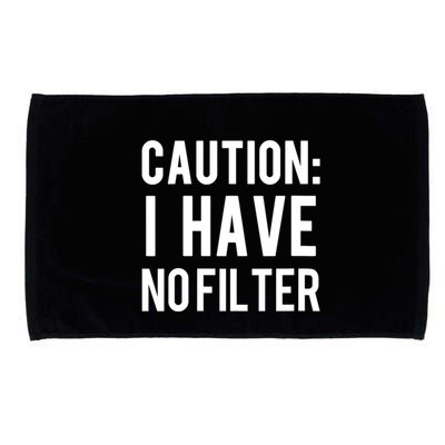Caution I Have No Filter Funny Sarcastic Joke Microfiber Hand Towel