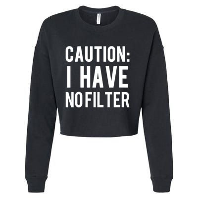 Caution I Have No Filter Funny Sarcastic Joke Cropped Pullover Crew