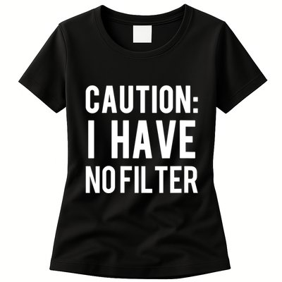 Caution I Have No Filter Funny Sarcastic Joke Womens T-Shirt