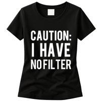 Caution I Have No Filter Funny Sarcastic Joke Womens T-Shirt