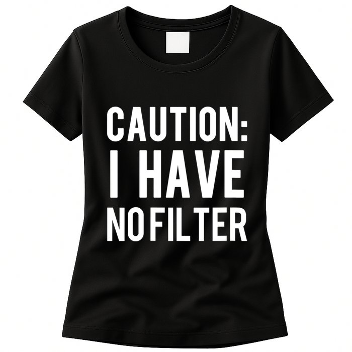Caution I Have No Filter Funny Sarcastic Joke Womens T-Shirt