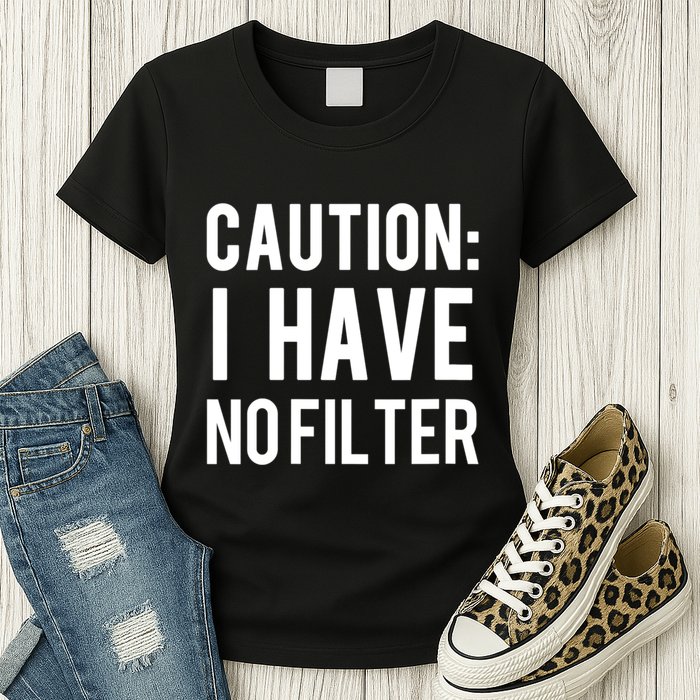 Caution I Have No Filter Funny Sarcastic Joke Womens T-Shirt
