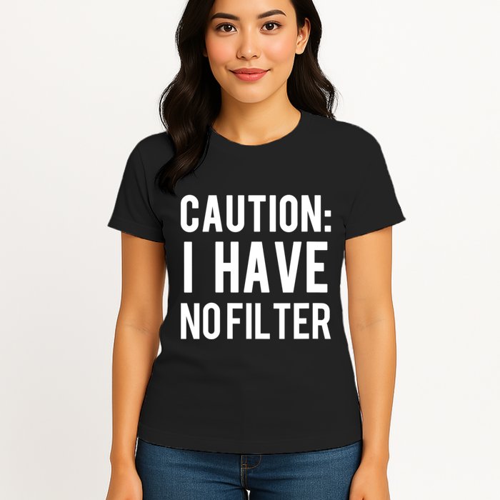 Caution I Have No Filter Funny Sarcastic Joke Womens T-Shirt