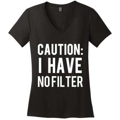 Caution I Have No Filter Funny Sarcastic Joke Women's V-Neck T-Shirt