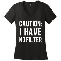 Caution I Have No Filter Funny Sarcastic Joke Women's V-Neck T-Shirt