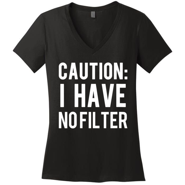 Caution I Have No Filter Funny Sarcastic Joke Women's V-Neck T-Shirt