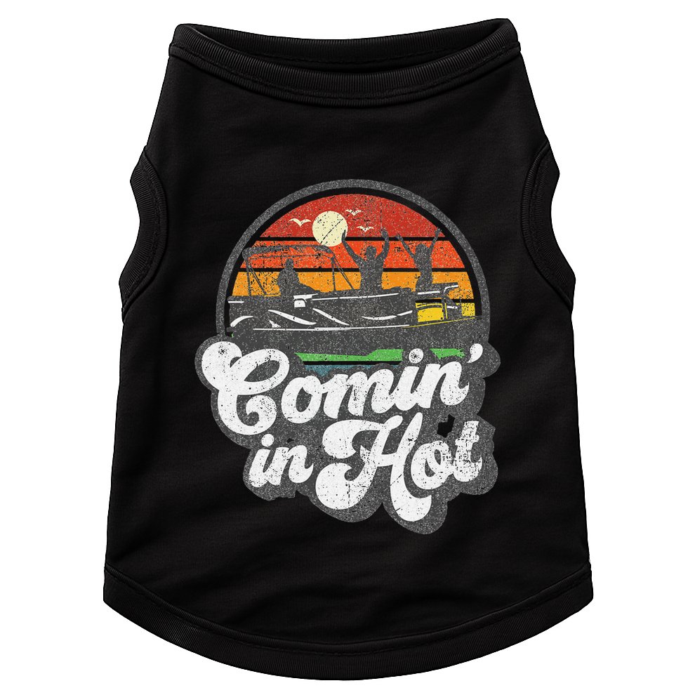 Comin In Hot Pontoon Boat Funny Boating Lake Pontooning Gift Doggie Tank