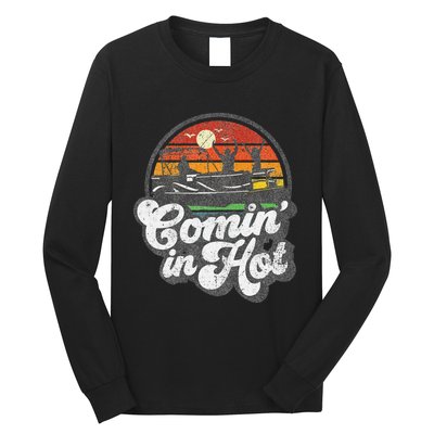 Comin In Hot Pontoon Boat Funny Boating Lake Pontooning Gift Long Sleeve Shirt