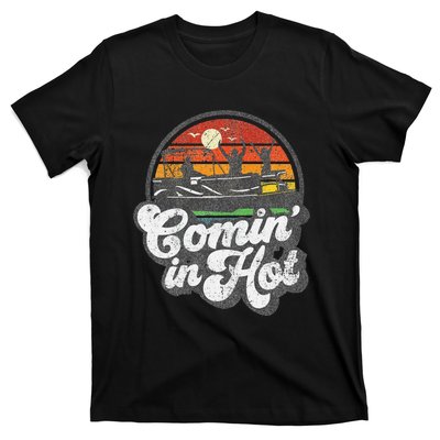 Comin In Hot Pontoon Boat Funny Boating Lake Pontooning Gift T-Shirt