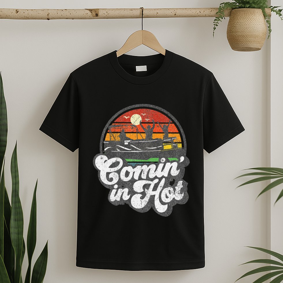 Comin In Hot Pontoon Boat Funny Boating Lake Pontooning Gift T-Shirt