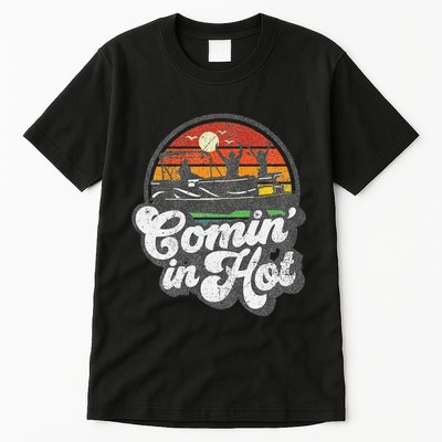 Comin In Hot Pontoon Boat Funny Boating Lake Pontooning Gift Tall T-Shirt