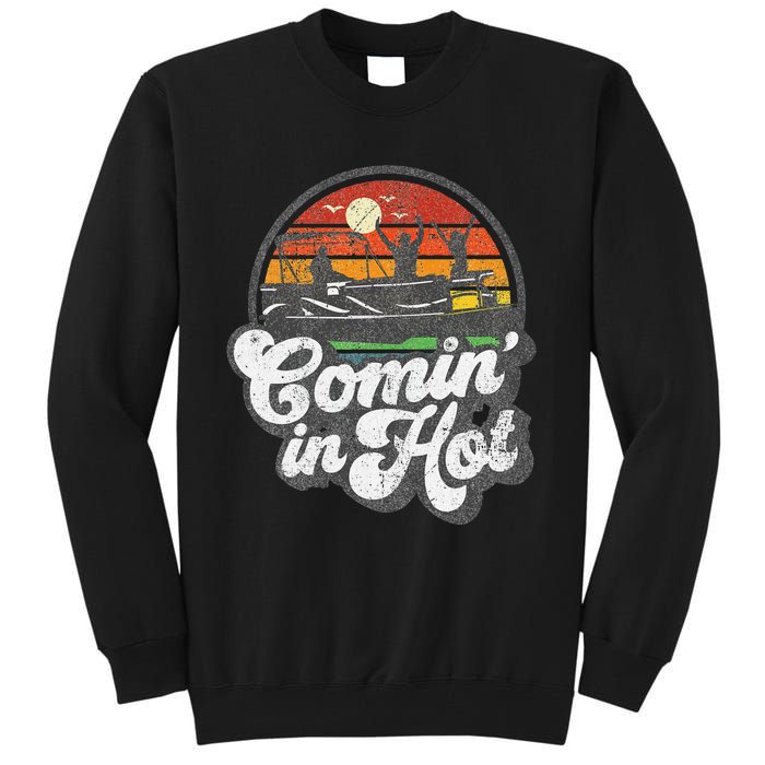 Comin In Hot Pontoon Boat Funny Boating Lake Pontooning Gift Tall Sweatshirt