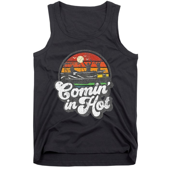 Comin In Hot Pontoon Boat Funny Boating Lake Pontooning Gift Tank Top