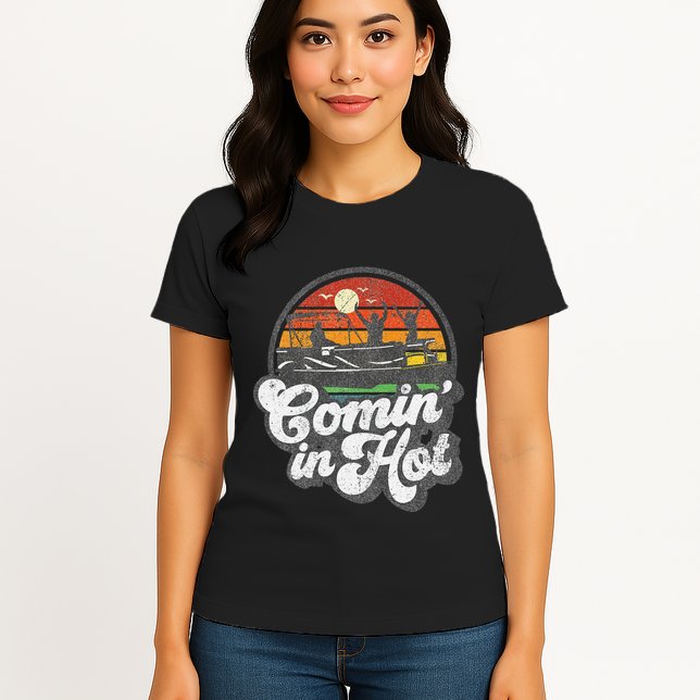 Comin In Hot Pontoon Boat Funny Boating Lake Pontooning Gift Womens T-Shirt