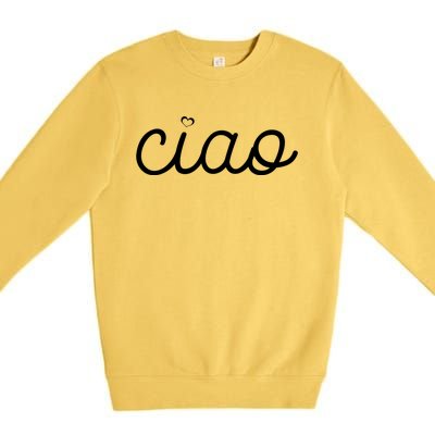 Ciao Italian Hello Goodbye Visit Italy Trip Europe Vacation Cute Gift Premium Crewneck Sweatshirt