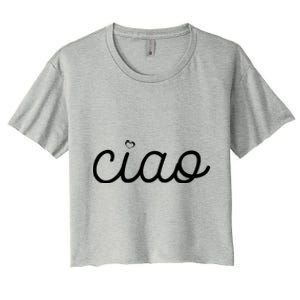 Ciao Italian Hello Goodbye Visit Italy Trip Europe Vacation Cute Gift Women's Crop Top Tee