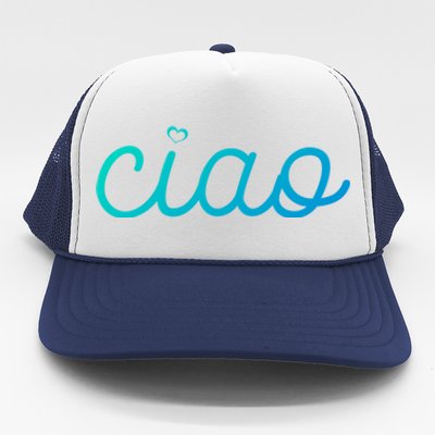 Ciao Italian Hello Goodbye Visit Italy Trip Europe Vacation Cute Gift Trucker Hat