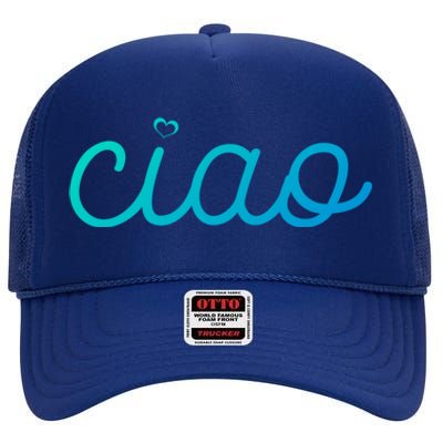 Ciao Italian Hello Goodbye Visit Italy Trip Europe Vacation Cute Gift High Crown Mesh Back Trucker Hat