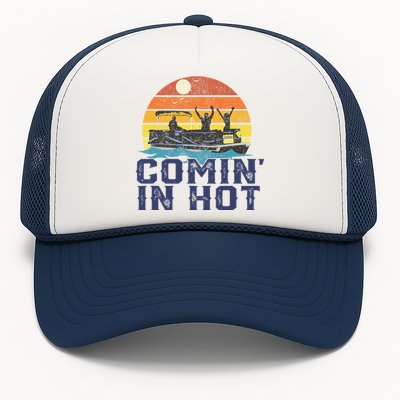 Comin In Hot Pontoon Boat Funny Boating Lake Trucker Hat