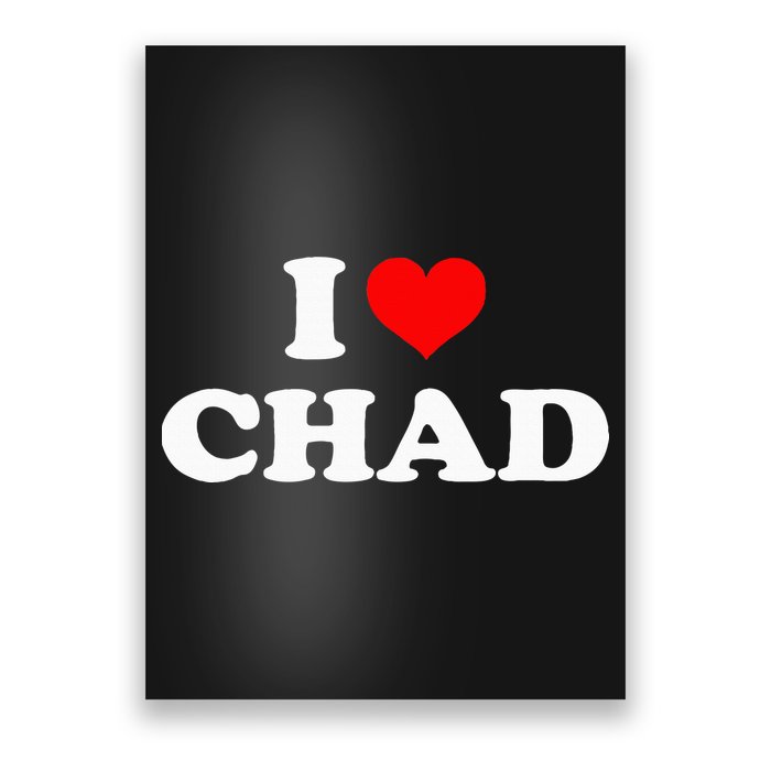 Chad I Heart Chad I Love Chad Poster