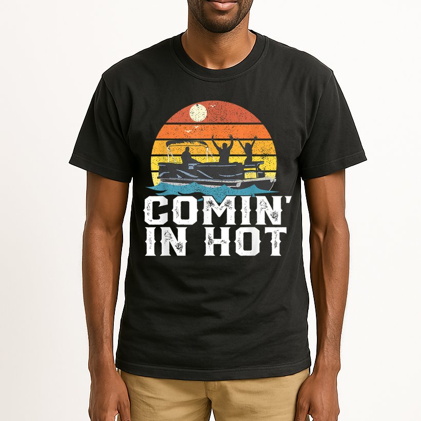 Comin In Hot Pontoon Boat Funny Boating Lake For Dad Tall T-Shirt