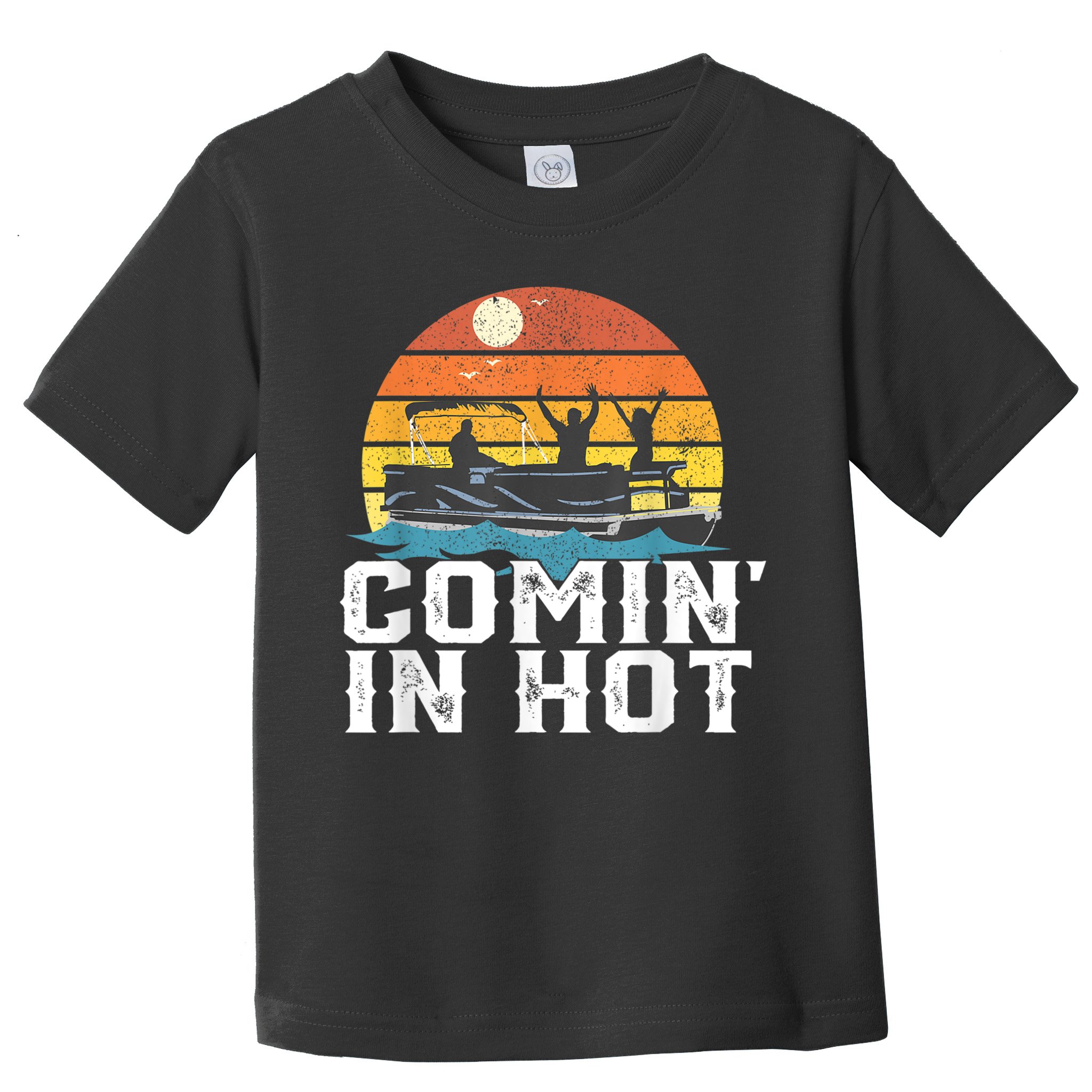 Comin In Hot Pontoon Boat Funny Boating Lake For Dad Toddler T-Shirt