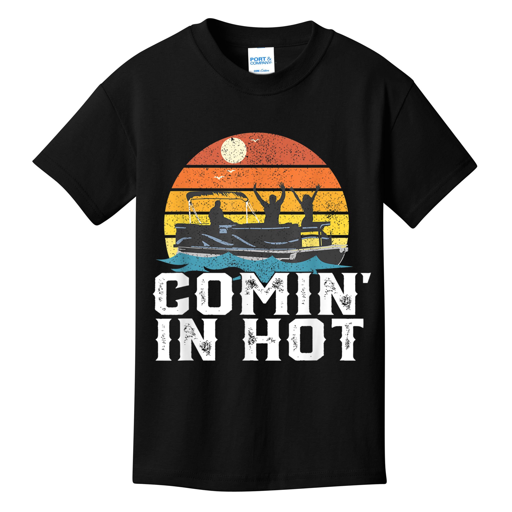 Comin In Hot Pontoon Boat Funny Boating Lake For Dad Kids T-Shirt