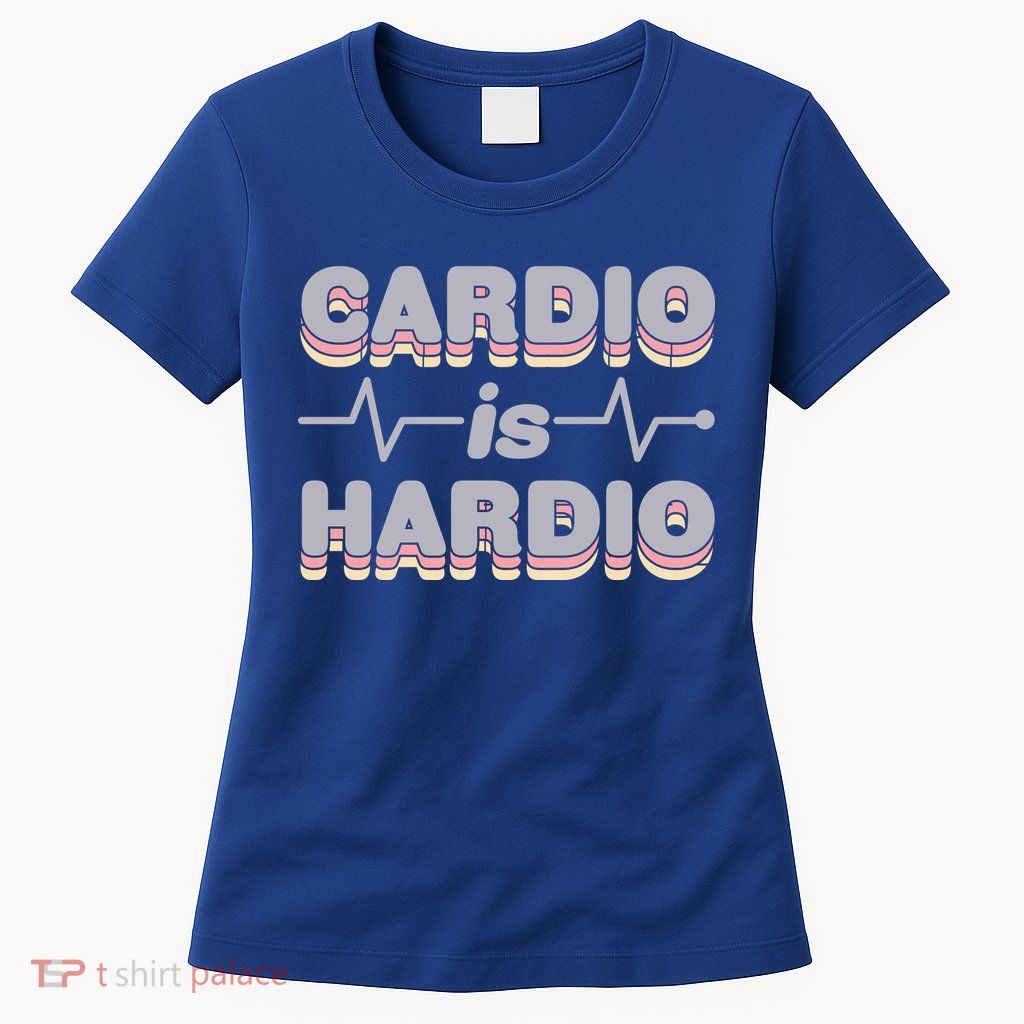 Cardio Is Hardio Womens T-Shirt