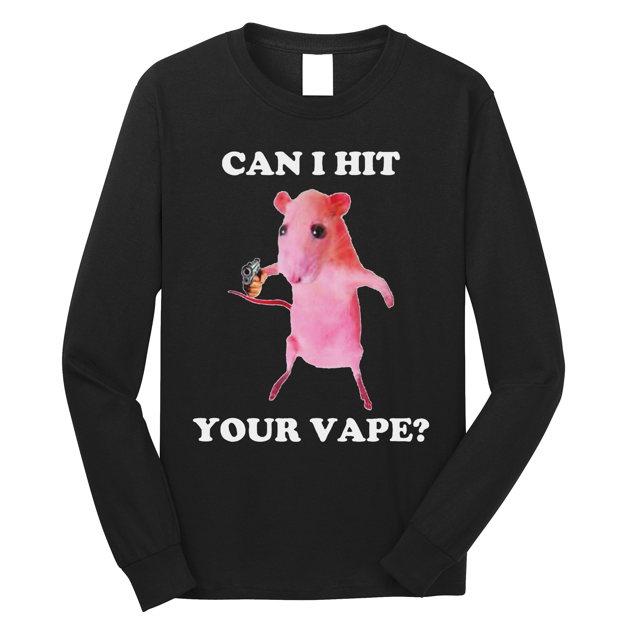 Can I Hit Your Vape Funny Rat Long Sleeve Shirt