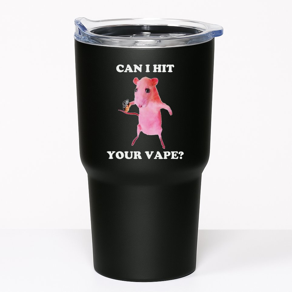 Can I Hit Your Vape Funny Rat Tumbler