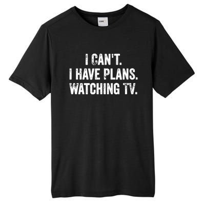 CanT. I Have Plans. Watching Tv. / Funny Tv Shows & Movie Tall Fusion ChromaSoft Performance T-Shirt