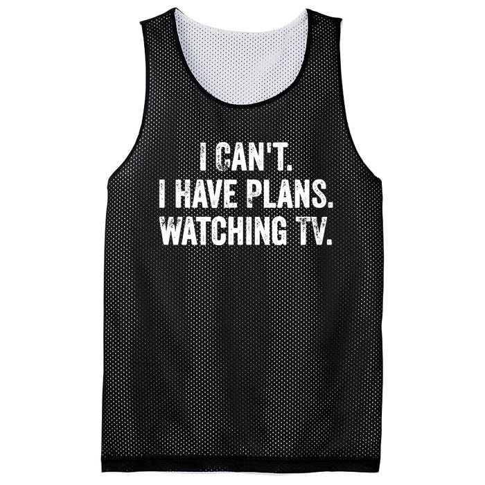 CanT. I Have Plans. Watching Tv. / Funny Tv Shows & Movie Mesh Reversible Basketball Jersey Tank