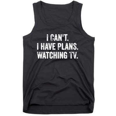 CanT. I Have Plans. Watching Tv. / Funny Tv Shows & Movie Tank Top