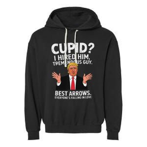 Cupid I Hired Him Tremendous Guy Best Arrows Trump Valentine Garment-Dyed Fleece Hoodie