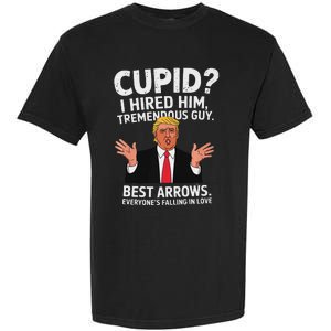 Cupid I Hired Him Tremendous Guy Best Arrows Trump Valentine Garment-Dyed Heavyweight T-Shirt