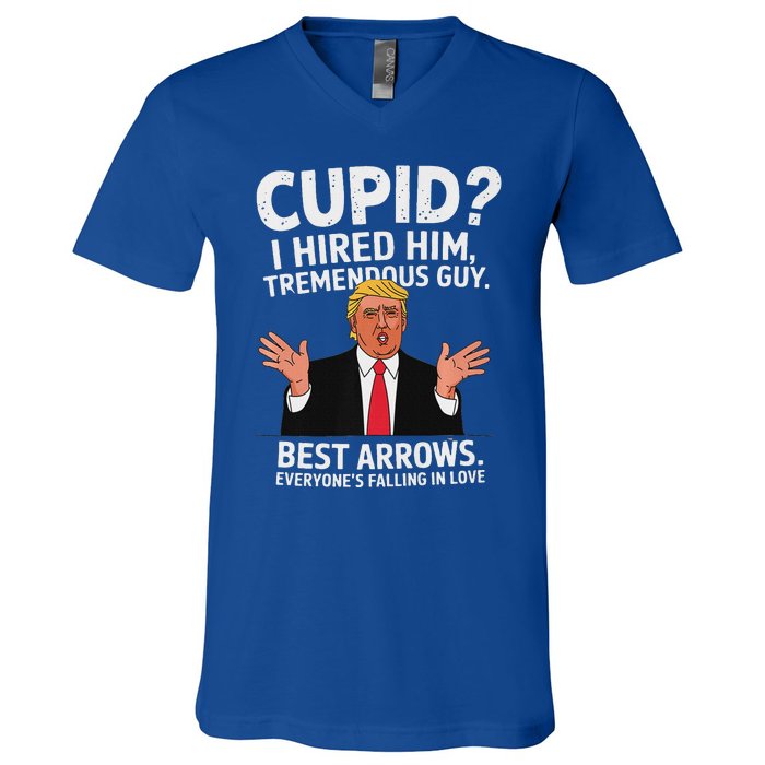 Cupid I Hired Him Tremendous Guy Best Arrows Trump Valentine V-Neck T-Shirt