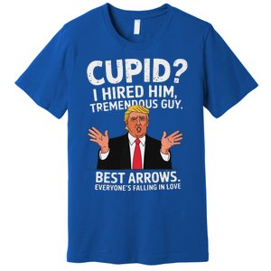 Cupid I Hired Him Tremendous Guy Best Arrows Trump Valentine Premium T-Shirt