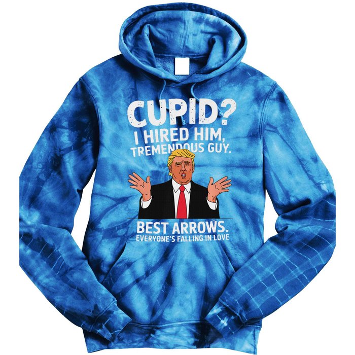 Cupid I Hired Him Tremendous Guy Best Arrows Trump Valentine Tie Dye Hoodie