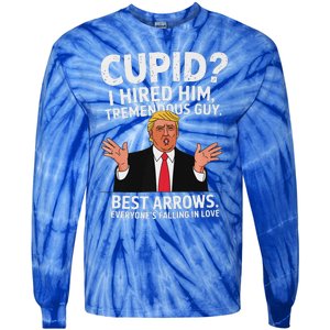 Cupid I Hired Him Tremendous Guy Best Arrows Trump Valentine Tie-Dye Long Sleeve Shirt