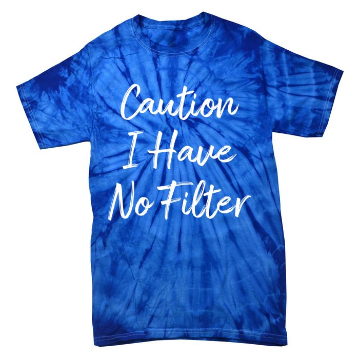 Caution I Have No Filter Gift Tie-Dye T-Shirt