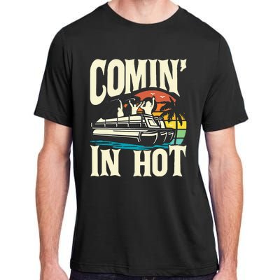 Comin In Hot Funny Pontoon Boat Pontooning Party Boat Adult ChromaSoft Performance T-Shirt