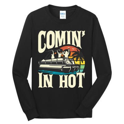 Comin In Hot Funny Pontoon Boat Pontooning Party Boat Tall Long Sleeve T-Shirt