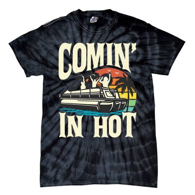 Comin In Hot Funny Pontoon Boat Pontooning Party Boat Tie-Dye T-Shirt