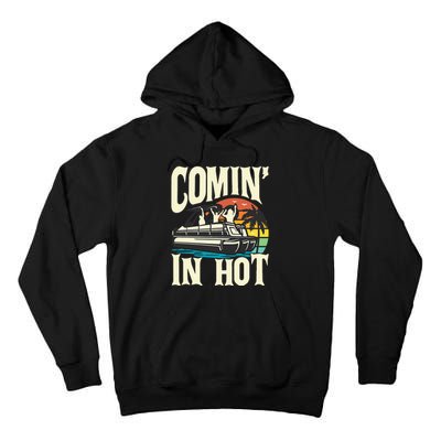 Comin In Hot Funny Pontoon Boat Pontooning Party Boat Tall Hoodie